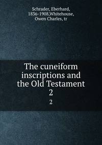 The cuneiform inscriptions and the Old Testament