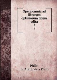 Opera omnia ad librorum optimorum fidem edita