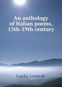 An anthology of Italian poems, 13th-19th century