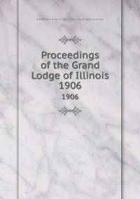Proceedings of the Grand Lodge of Illinois