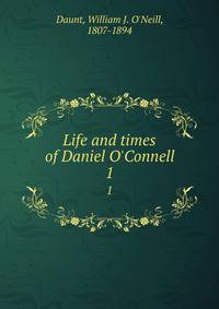 Life and times of Daniel O'Connell