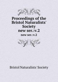 Proceedings of the Bristol Naturalists` Society. new ser.:v.2