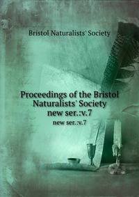 Proceedings of the Bristol Naturalists` Society. new ser.:v.7