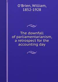 The downfall of parliamentarianism, a retrospect for the accounting day