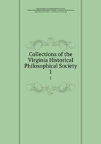 Collections of the Virginia Historical & Philosophical Society. 1