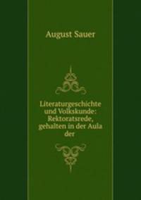 Literaturgeschichte und Volkskunde: Rektoratsrede, gehalten in der Aula der .