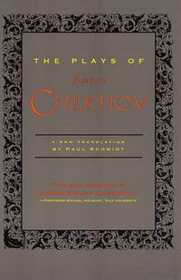 Plays of Anton Chekhov: A New Translation by Paul Schmidt