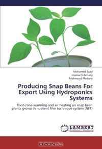 Producing Snap Beans For Export Using Hydroponics Systems: Root-zone warming and air heating on snap bean plants grown in nutrient film technique system (NFT)