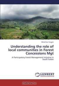 Understanding the role of local communities in Forest Concessions Mgt: A Participatory Forest Management initiative in South Sudan