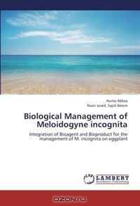 Biological Management of Meloidogyne incognita: Integration of Bioagent and Bioproduct for the management of M. incognita on eggplant