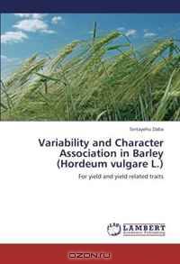 Variability and Character Association in Barley (Hordeum vulgare L.): For yield and yield related traits