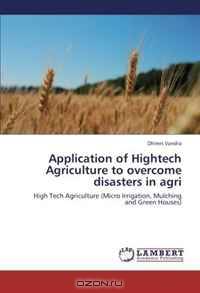 Application of Hightech Agriculture to overcome disasters in agri: High Tech Agriculture (Micro Irrigation, Mulching and Green Houses)