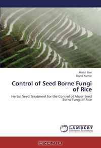 Control of Seed Borne Fungi of Rice: Herbal Seed Treatment for the Control of Major Seed Borne Fungi of Rice