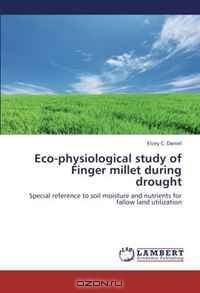 Eco-physiological study of Finger millet during drought: Special reference to soil moisture and nutrients for fallow land utilization