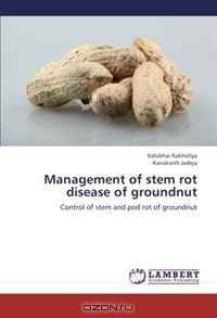 Management of stem rot disease of groundnut: Control of stem and pod rot of groundnut