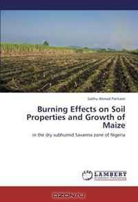Burning Effects on Soil Properties and Growth of Maize: in the dry subhumid Savanna zone of Nigeria