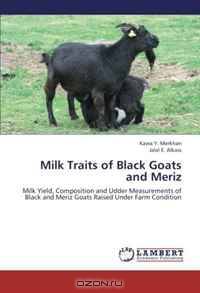 Milk Traits of Black Goats and Meriz: Milk Yield, Composition and Udder Measurements of Black and Meriz Goats Raised Under Farm Condition