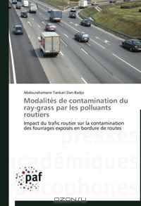 Modalites de contamination du ray-grass par les polluants routiers: Impact du trafic routier sur la contamination des fourrages exposes en bordure de routes (French Edition)