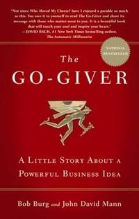 The Go-giver: A Little Story About a Powerful Business Idea
