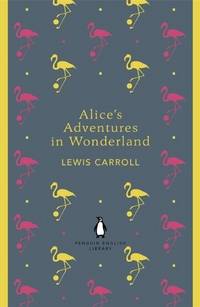 Alice's Adventures in Wonderland and Through the Looking Glass