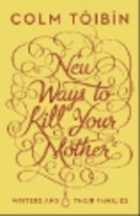 NA:Toibin C:NEW WAYS TO KILL YOUR MOTHER