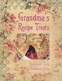 Grandma's Recipe Treats. Packed with Tasty and Traditional Dishes