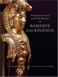 French Furniture and Gilt Bronzes: Baroque and Regence