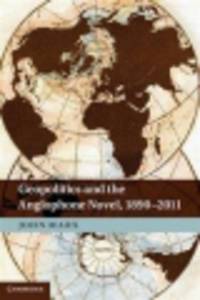Geopolitics and the Anglophone Novel, 1890–2011 *$
