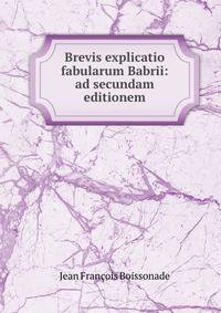 Brevis explicatio fabularum Babrii: ad secundam editionem