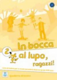 In bocca al lupo, ragazzi 2. Quaderno di lavoro