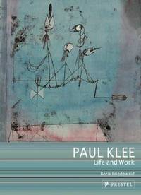 Paul Klee: Life and Work