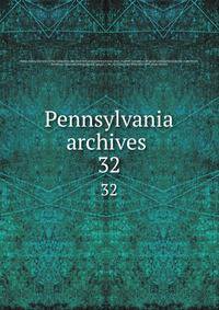Pennsylvania archives . 32