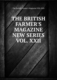 THE BRITISH FARMER'S MAGAZINE NEW SERIES VOL. XXII