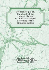 Monachologia, or, Handbook of the natural history of monks : arranged according to the Linnaean system
