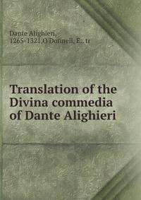 Translation of the Divina commedia of Dante Alighieri