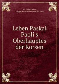 Leben Paskal Paoli's Oberhauptes der Korsen