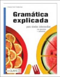 Gramatica Explicada: Libro Para Niveles Intermedios