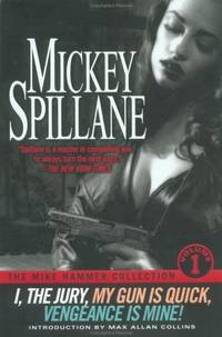 The Mike Hammer Collection. . I, The Jury, My Gun is Quick, Vengeance is Mine v.1
