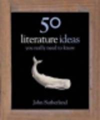 50 Ideas You Really Need to Know: Literature (HB)