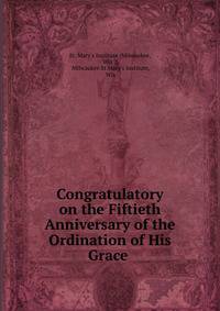 Congratulatory on the Fiftieth Anniversary of the Ordination of His Grace .