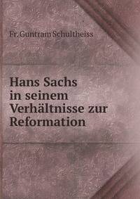 Hans Sachs in seinem Verhaltnisse zur Reformation