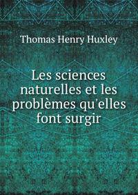 Les sciences naturelles et les probl?mes qu'elles font surgir