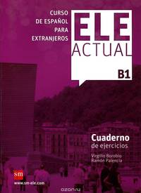Ele Actual: Cuaderno Del Ejercicios: Nivel B1