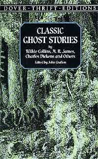 Classic Ghost Stories by Wilkie Collins, M. R. James, Charles Dickens and Others