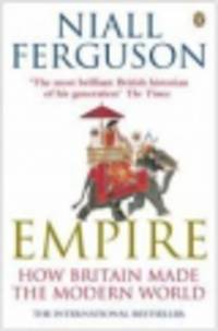 Empire: How Britain Made Modern World