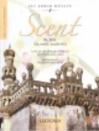 Scent in the Islamic Garden. A Study of Literary Sources in Persian and Urdu
