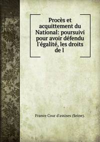 Proc?s et acquittement du National: poursuivi pour avoir d?fendu l'?galit?, les droits de l .