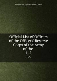 Official List of Officers of the Officers' Reserve Corps of the Army of the .