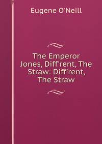 The Emperor Jones, Diff'rent, The Straw: Diff'rent, The Straw