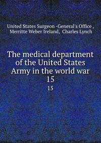 The medical department of the United States Army in the world war. 15